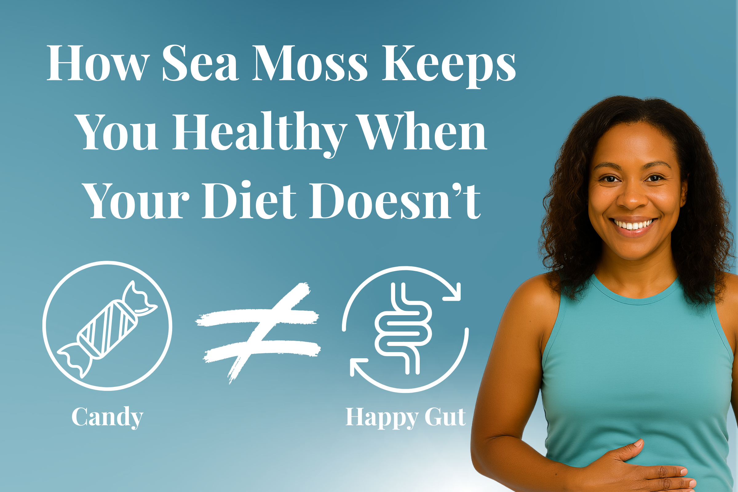 How Sea Moss Keeps You Healthy When Your Diet Doesn’t